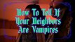 What We Do In the Shadows - How To Know if Your Neighbors Are Vampires?