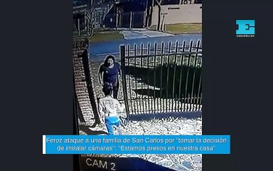 Feroz ataque a una familia de San Carlos por "instalar cámaras": "Estamos presos en nuestra casa"