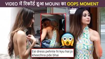 OMG! Mouni Roy's OOPS Moment Caught On Camera | Netizens Troll For Wearing Revealing Dress