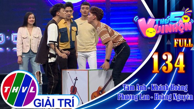 Thứ 5 vui nhộn - Tập 134: Diễn viên Tâm Anh - Ca sĩ Khánh Hoàng, diễn viên Phương Lan - Hoàng Nguyên