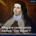 Aleteia Explains: Why are some saints named 