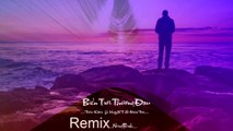 Rap Remix Biển Trời Thương Đau  - Tiến Đào ft. Huy KT & RainTee - Nông Bình Remix