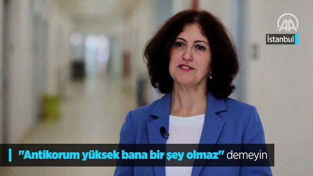 'Antikorum yüksek bana bir şey olmaz' demeyin