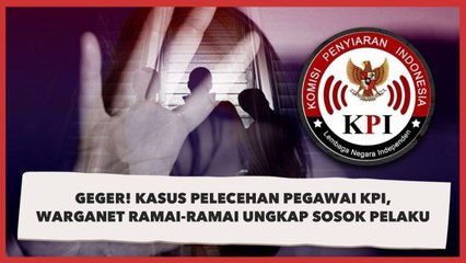 Geger! Kasus Pelecehan Pegawai KPI, Warganet Ramai-ramai Ungkap Sosok Pelaku