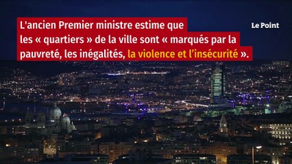 Pour Manuel Valls, il faut « tout raser » dans les quartiers à Marseille