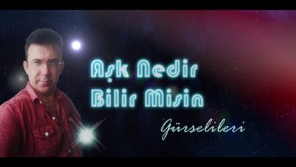 Gürsel İleri - Aşk Nedir Bilir Misin