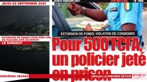 Le titrologue du Jeudi 02 Septembre 2021/ Extorsion de fonds: pour 500f cfa, un policier jeté en prison