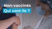 Non-vaccinés : qui sont-ils ?