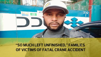 "So much left unfinished," families of victims of fatal crane accident