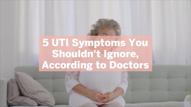 5 UTI Symptoms You Shouldn't Ignore, According to Doctors
