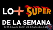 Lo   Super de la Semana - Del 27 de Agosto de 2021 al 2 de Septiembre de 2021