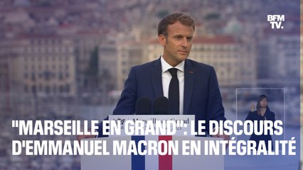 "Marseille en Grand": le discours d'Emmanuel Macron en intégralité (BFMTV)