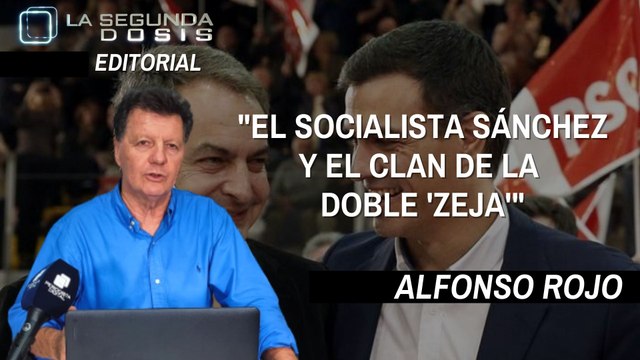Alfonso Rojo: El socialista Sánchez y el clan de la ‘doble zeja’