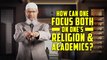 How can one Focus both on one's Religion & Academics – Dr Zakir Naik