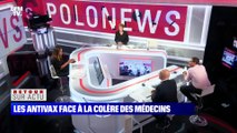 Les antivax face à la colère des médecins - 02/09