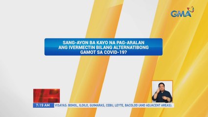 Sang-ayon ba kayo na pag-aralan ang ivermectin bilang alternatibong gamot sa COVID-19? | UB