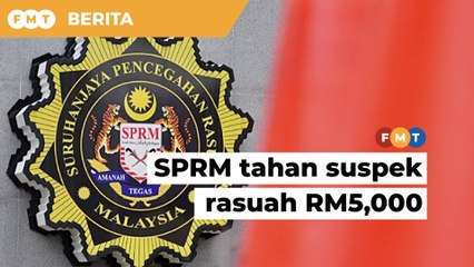 SPRM tahan pegawai agensi kerajaan terlibat rasuah RM5,000