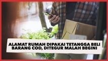 Alamat Rumah Dipakai Tetangga untuk Beli Barang COD, Pas Ditegur Malah Begini