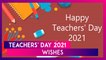 Happy Teachers’ Day 2021 Wishes: Say Thank You to Your Teachers With These Messages and Greetings