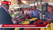 CHP'li Gürer pazara indi, vatandaşı dinledi: Çarşı pazara çıkacak halimiz kalmadı