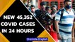 Covid Update: India records new 45,352 cases in last 24 hours | Oneindia News