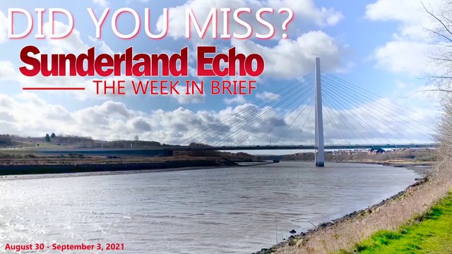 Did You Miss - the Sunderland Echo this week (Aug 30-Sep 3 2021)