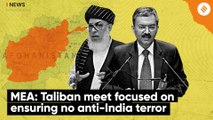 MEA: Taliban meet focused on ensuring no anti-India terror activities on Afghan soil