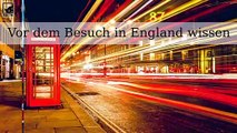 Was Sie vor einem Besuch in England wissen sollten