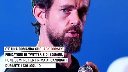 La domanda più importante in un colloquio per Jack Dorsey, il capo di Twitter