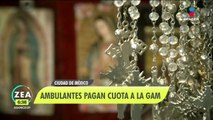 Ambulantes de la Basílica de Guadalupe pagan cuotas a la GAM