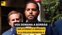 Vox demanen a Borràs que atorgui la Medalla a la policia espanyola