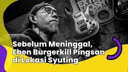 Sebelum Meninggal, Eben Burgerkill Pingsan di Lokasi Syuting