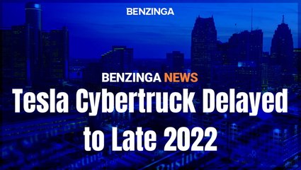 Tesla Cybertruck Delayed To Late 2022