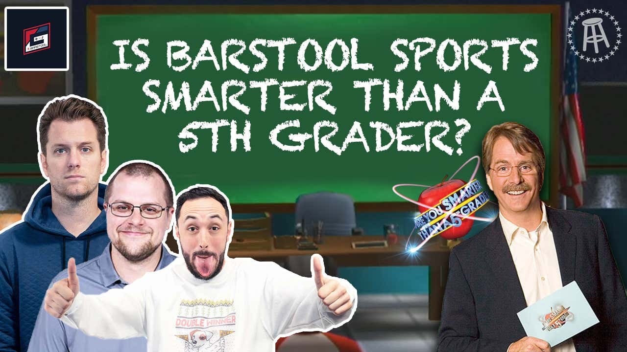 Are Barstool Sports Bloggers Smarter Than A 5th Grader?