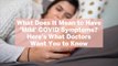 What Does It Mean to Have 'Mild' COVID Symptoms? Here's What Doctors Want You to Know