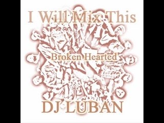 DJ Luban - Broken Hearted