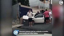 Homem passa mal ao volante e acaba morrendo em Vila Velha