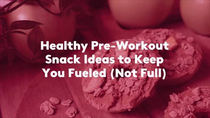 Healthy Pre-Workout Snack Ideas to Keep You Fueled (Not Full)