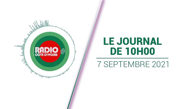 Journal de 10h00 du 7 septembre 2021 [Radio Côte d'Ivoire]
