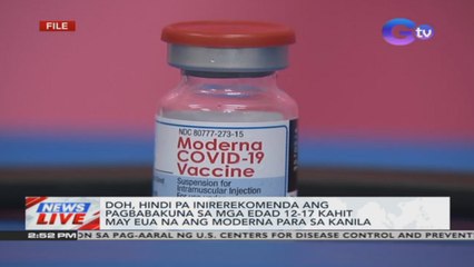 DOH, hindi pa inirerekomenda ang pagbabakuna sa mga edad 12-17 kahit may EUA na ang Moderna para sa kanila | News Live