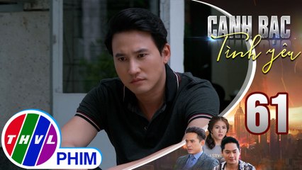 Canh bạc tình yêu - Tập 61[1]: Tấn tự dặn lòng không liên lạc với Khánh Hà nữa vì sợ liên lụy đến cô