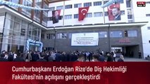 Cumhurbaşkanı Erdoğan Rize'de Diş Hekimliği Fakültesi'nin açılışını gerçekleştirdi