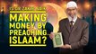 Is Dr Zakir Naik making money by Preaching Islam – Dr Zakir Naik