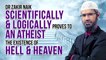 Dr Zakir Naik Scientifically  & Logically Proves to an Atheist the Existence of Hell & Heaven