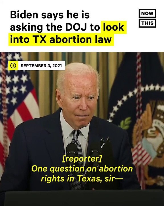 BIDEN SAYS HE IS ASKING DOJ TO LOOK INTO TX ABORTION LAW