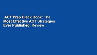 ACT Prep Black Book: The Most Effective ACT Strategies Ever Published  Review