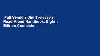 Full Version  Jim Trelease's Read-Aloud Handbook: Eighth Edition Complete