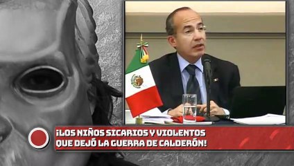 ¡LOS NIÑOS SICARIOS Y VIOLENTOS QUE DEJÓ LA GUERRA DE CALDERÓN!