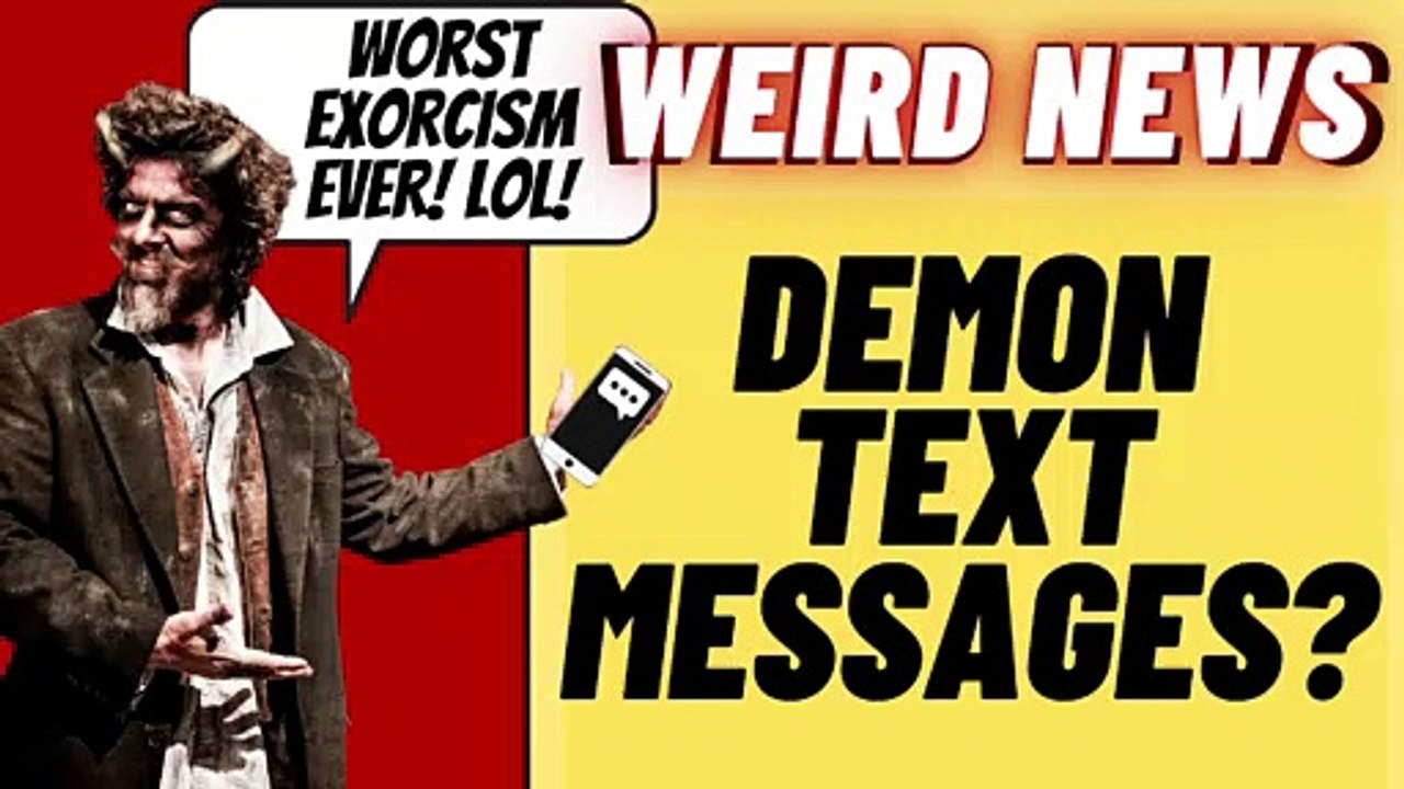 DEMON TEXT MESSAGES And Other Weird News