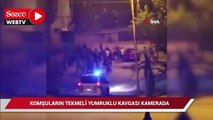 komşuların tekmeli yumruklu kavgası